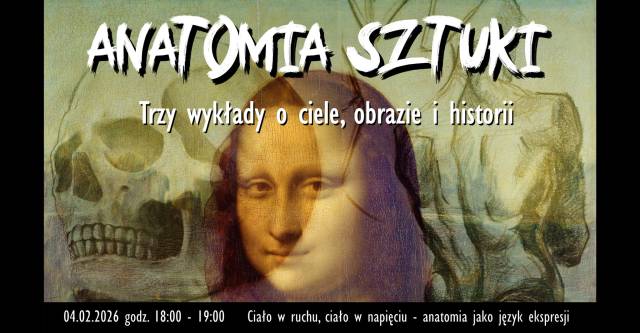 Wykład Adama Ziółkowskiego "Ciało w ruchu, ciało w napięciu - anatomia jak język ekspresji"