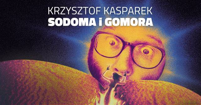 Krzysztof Kasparek Stand-up W programie: "Sodoma i Gomora"