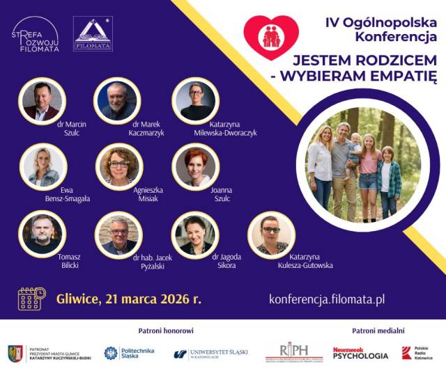 IV OGÓLNOPOLSKA KONFERENCJA JESTEM RODZICEM - WYBIERAM EMPATIĘ - Jak współtworzyć rodzinę, w której energia płynie z relacji?