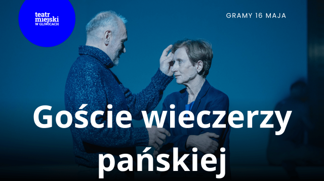 Goście wieczerzy pańskiej - Gliwickie Spotkania Teatralne