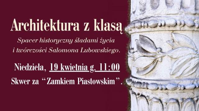 Architektura z klasą - spacer śladami Salomona Lubowskiego.