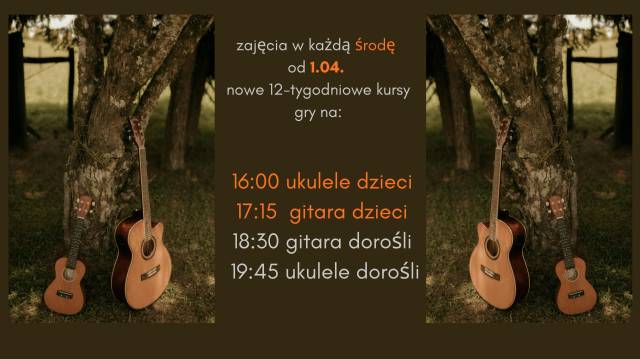 Nowe 12-tygodniowe kursy gry na ukulele i gitarze od 1.04.