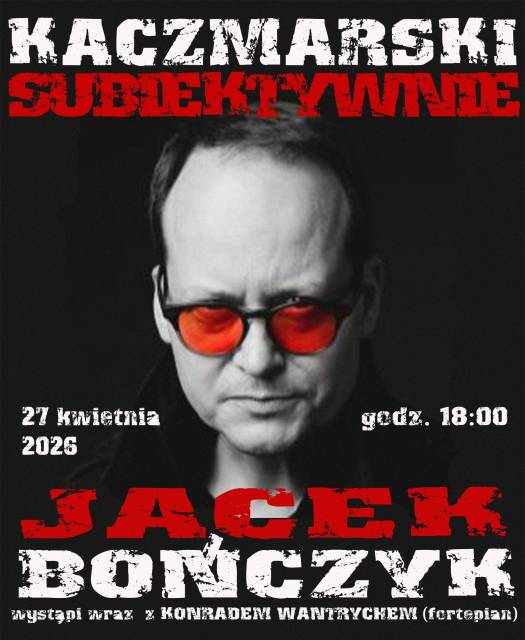 JACEK BOŃCZYK „Kaczmarski subiektywnie" 