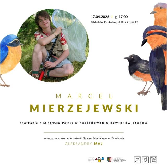 Ptasi koncert na ludzki głos – spotkanie z Marcelem Mierzejewskim, Mistrzem Polski w naśladowaniu głosów ptaków