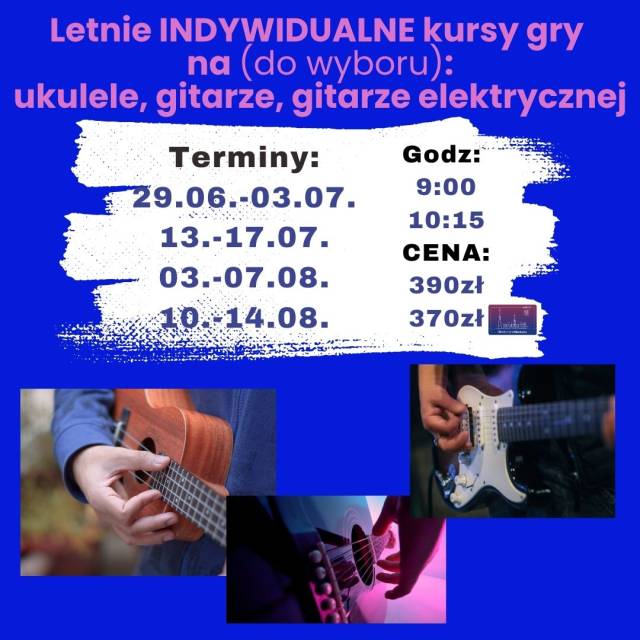 Letnie INDYWIDUALNE kursy gry na ukulele, gitarze, gitarze elektrycznej dla dzieci/młodzieży/dorosłych