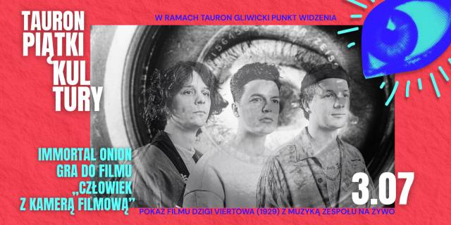 Immortal Onion gra do filmu „Człowiek z kamerą filmową” | TAURON Piątki Kultury