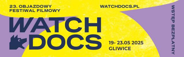 23. Objazdowy Festiwal Filmowy WATCH DOCS