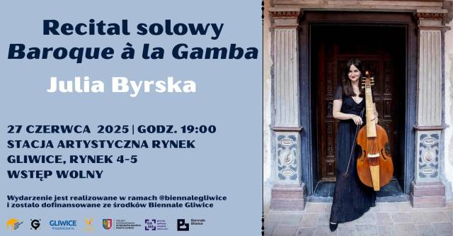Recital solowy Julii Byrskiej "Baroque à la Gamba" | Biennale Gliwice