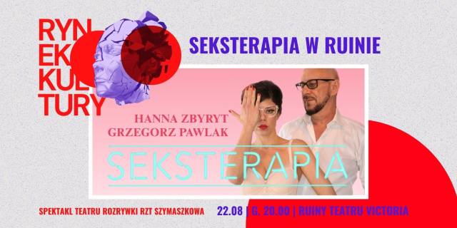 Seksterapia w Ruinach – spektakl | Rynek Kultury 2025