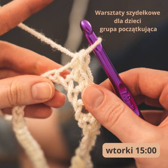 Warsztaty szydełkowania od podstaw dla dzieci i młodzieży – wtorki 15:00