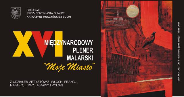 XVI Międzynarodowy Plener Malarski "Moje Miasto"-Gliwice 2025